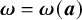 bold italic omega equals bold italic omega left parenthesis bold italic a right parenthesis