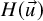 upper H left parenthesis ModifyingAbove u With right arrow right parenthesis