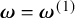 bold italic omega equals bold italic omega Superscript left parenthesis 1 right parenthesis