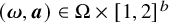 left parenthesis bold italic omega comma bold italic a right parenthesis element of normal upper Omega times left bracket 1 comma 2 right bracket Superscript b