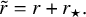 r overtilde equals r plus r Subscript star Baseline period