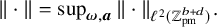 StartMetric dot EndMetric equals sup Underscript bold italic omega comma bold italic a Endscripts StartMetric dot EndMetric Subscript script l squared left parenthesis double struck upper Z Sub Subscript pm Sub Superscript b plus d Subscript right parenthesis Baseline period