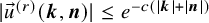 StartAbsoluteValue ModifyingAbove u With right arrow Superscript left parenthesis r right parenthesis Baseline left parenthesis bold italic k comma bold italic n right parenthesis EndAbsoluteValue less than or equals e Superscript minus c left parenthesis StartAbsoluteValue bold italic k EndAbsoluteValue plus StartAbsoluteValue bold italic n EndAbsoluteValue right parenthesis