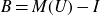 upper B equals upper M left parenthesis upper U right parenthesis minus upper I