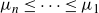 mu Subscript n Baseline less than or equals midline horizontal ellipsis less than or equals mu 1