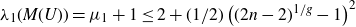 lamda 1 left parenthesis upper M left parenthesis upper U right parenthesis right parenthesis equals mu 1 plus 1 less than or equals 2 plus left parenthesis 1 divided by 2 right parenthesis left parenthesis left parenthesis 2 n minus 2 right parenthesis Superscript 1 divided by g Baseline minus 1 right parenthesis squared