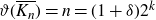 theta left parenthesis upper K Subscript n Baseline overbar right parenthesis equals n equals left parenthesis 1 plus delta right parenthesis 2 Superscript k