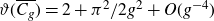 theta left parenthesis upper C Subscript g Baseline overbar right parenthesis equals 2 plus pi squared divided by 2 g squared plus upper O left parenthesis g Superscript negative 4 Baseline right parenthesis