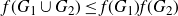 f left parenthesis upper G 1 union upper G 2 right parenthesis less than or equals f left parenthesis upper G 1 right parenthesis f left parenthesis upper G 2 right parenthesis