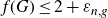 f left parenthesis upper G right parenthesis less than or equals 2 plus epsilon Subscript n comma g