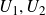 upper U 1 comma upper U 2