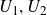 upper U 1 comma upper U 2