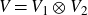 upper V equals upper V 1 circled times upper V 2