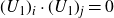 left parenthesis upper U 1 right parenthesis Subscript i Baseline dot left parenthesis upper U 1 right parenthesis Subscript j Baseline equals 0