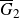 upper G overbar Subscript 2