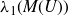 lamda 1 left parenthesis upper M left parenthesis upper U right parenthesis right parenthesis