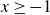 x greater than or equals negative 1