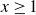 x greater than or equals 1