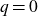 q equals 0