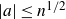 StartAbsoluteValue a EndAbsoluteValue less than or equals n Superscript 1 divided by 2