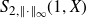 upper S Subscript 2 comma StartMetric dot EndMetric Sub Subscript normal infinity Subscript Baseline left parenthesis 1 comma upper X right parenthesis