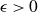 epsilon greater than 0