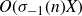 upper O left parenthesis sigma Subscript negative 1 Baseline left parenthesis n right parenthesis upper X right parenthesis