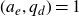 left parenthesis a Subscript e Baseline comma q Subscript d Baseline right parenthesis equals 1