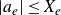 StartAbsoluteValue a Subscript e Baseline EndAbsoluteValue less than or equals upper X Subscript e