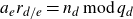 a Subscript e Baseline r Subscript d divided by e Baseline equals n Subscript d Baseline normal m normal o normal d q Subscript d