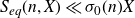 upper S Subscript e q Baseline left parenthesis n comma upper X right parenthesis much less than sigma 0 left parenthesis n right parenthesis upper X