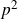p squared