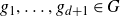 g 1 comma ellipsis comma g Subscript d plus 1 Baseline element of upper G