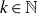 k element of double struck upper N