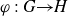 phi colon upper G right arrow upper H