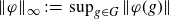 StartMetric phi EndMetric Subscript normal infinity Baseline colon equals sup Underscript g element of upper G Endscripts StartMetric phi left parenthesis g right parenthesis EndMetric