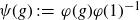 psi left parenthesis g right parenthesis colon equals phi left parenthesis g right parenthesis phi left parenthesis 1 right parenthesis Superscript negative 1