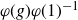 phi left parenthesis g right parenthesis phi left parenthesis 1 right parenthesis Superscript negative 1