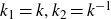 k 1 equals k comma k 2 equals k Superscript negative 1
