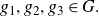 g 1 comma g 2 comma g 3 element of upper G period