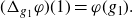 left parenthesis normal upper Delta Subscript g 1 Baseline phi right parenthesis left parenthesis 1 right parenthesis equals phi left parenthesis g 1 right parenthesis period