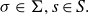 sigma element of normal upper Sigma comma s element of upper S period