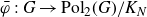phi overbar colon upper G right arrow normal upper P normal o normal l Subscript 2 Baseline left parenthesis upper G right parenthesis divided by upper K Subscript upper N Baseline