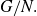 upper G divided by upper N period
