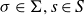 sigma element of normal upper Sigma comma s element of upper S