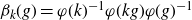 beta Subscript k Baseline left parenthesis g right parenthesis equals phi left parenthesis k right parenthesis Superscript negative 1 Baseline phi left parenthesis k g right parenthesis phi left parenthesis g right parenthesis Superscript negative 1