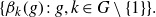 left brace beta Subscript k Baseline left parenthesis g right parenthesis colon g comma k element of upper G minus StartSet 1 EndSet right brace period