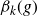 beta Subscript k Baseline left parenthesis g right parenthesis