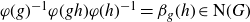 phi left parenthesis g right parenthesis Superscript negative 1 Baseline phi left parenthesis g h right parenthesis phi left parenthesis h right parenthesis Superscript negative 1 Baseline equals beta Subscript g Baseline left parenthesis h right parenthesis element of normal upper N left parenthesis upper G right parenthesis