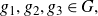 g 1 comma g 2 comma g 3 element of upper G comma